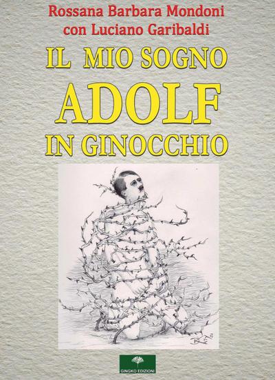 Mondoni, R: Mio sogno. Adolf in ginocchio