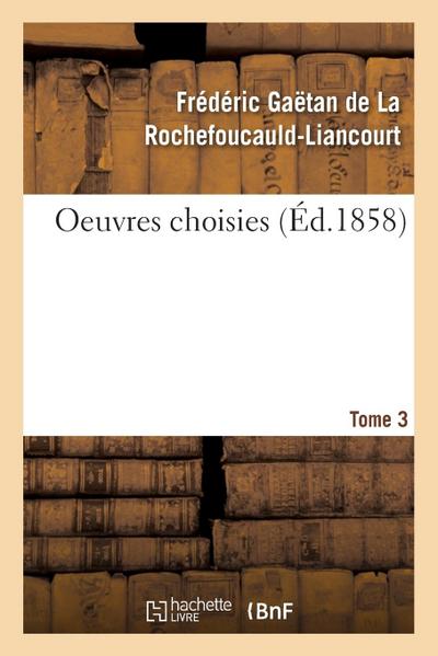 Oeuvres Choisies. Tome 3
