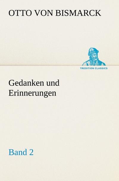 Gedanken und Erinnerungen, Band 2 - Otto Von Bismarck