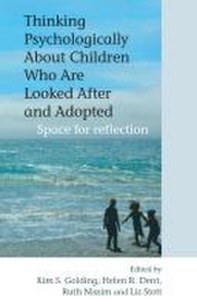 Thinking Psychologically about Children Who Are Looked After and Adopted