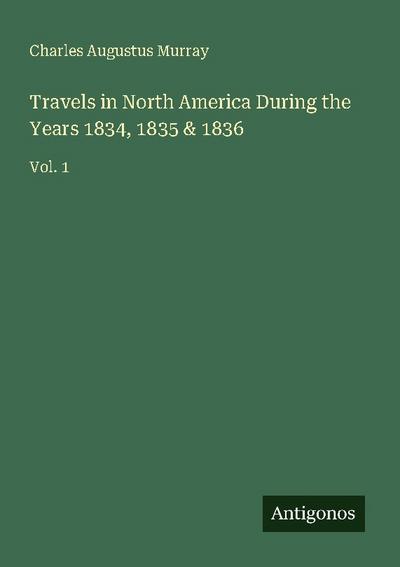 Travels in North America During the Years 1834, 1835 & 1836