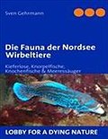 Die Fauna der Nordsee - Wirbeltiere - Sven Gehrmann
