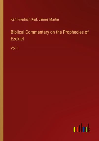 Biblical Commentary on the Prophecies of Ezekiel