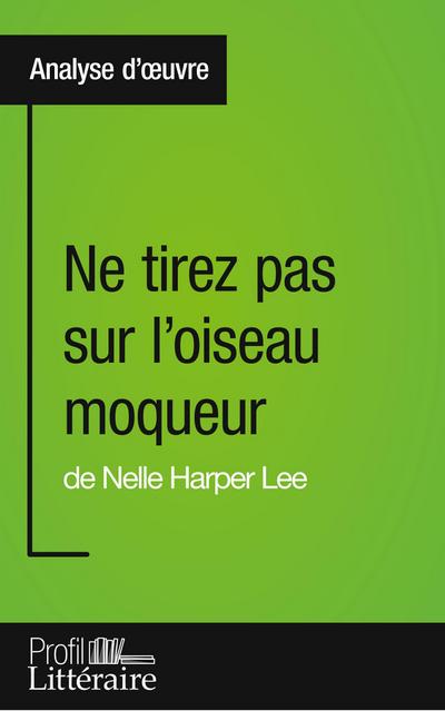 Ne tirez pas sur l’oiseau moqueur de Nelle Harper Lee (Analyse approfondie)