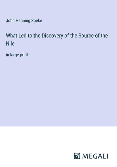 What Led to the Discovery of the Source of the Nile
