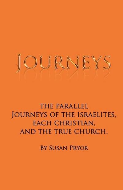 Journeys: The parallel journeys of the Israelites, each Christian, and the true church