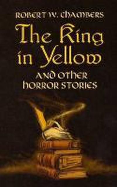 The King in Yellow and Other Horror (Dover Mystery, Detective, & Other Fiction)