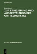 Zur Erneuerung und Ausgestaltung des Gottesdienstes