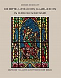 Die mittelalterlichen Glasmalereien in Freiburg im Breisgau