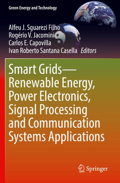 Smart Grids-Renewable Energy, Power Electronics, Signal Processing and Communication Systems Applications