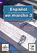 Espanol en marcha 3. Guia didactica / Español en marcha 3. Guía didáctica: Curso de español como lengua extranjera. Nivel B1