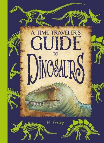 A Time Traveler’s Guide to Dinosaurs