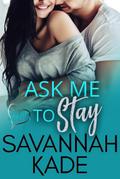 Ask Me to Stay (Against All Odds, #3)