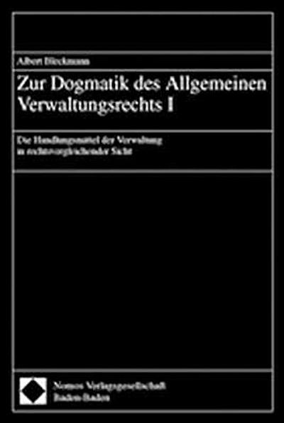 Zur Dogmatik des Allgemeinen Verwaltungsrechts I