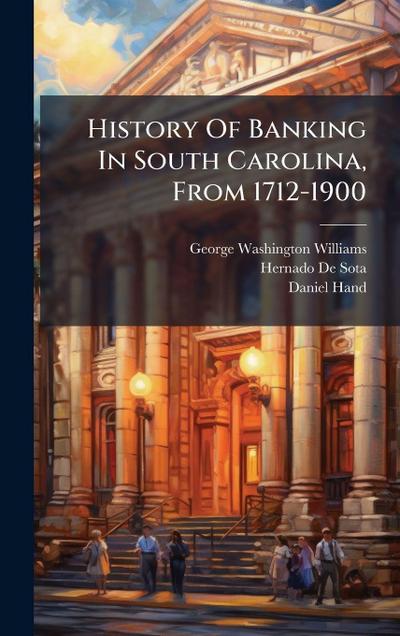 History Of Banking In South Carolina, From 1712-1900