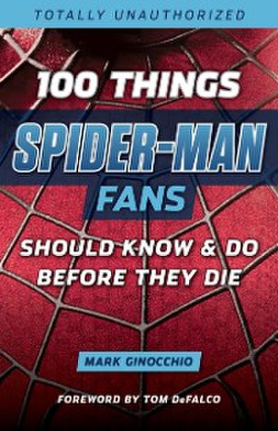 100 Things Spider-Man Fans Should Know &amp; Do Before They Die