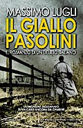 Il giallo Pasolini. Il romanzo di un delitto italiano
