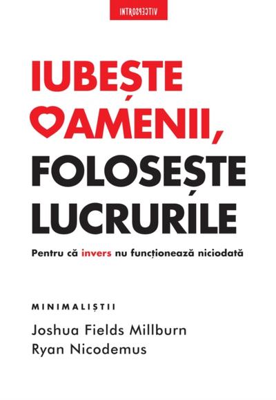 Iubeste oamenii, foloseste lucrurile