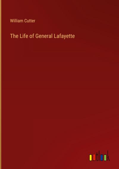 The Life of General Lafayette
