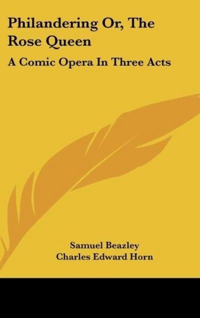 Philandering Or, The Rose Queen