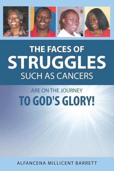 The Faces of Struggles Such as Cancers Are On the Journey to God’s Glory!