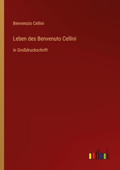 Leben des Benvenuto Cellini