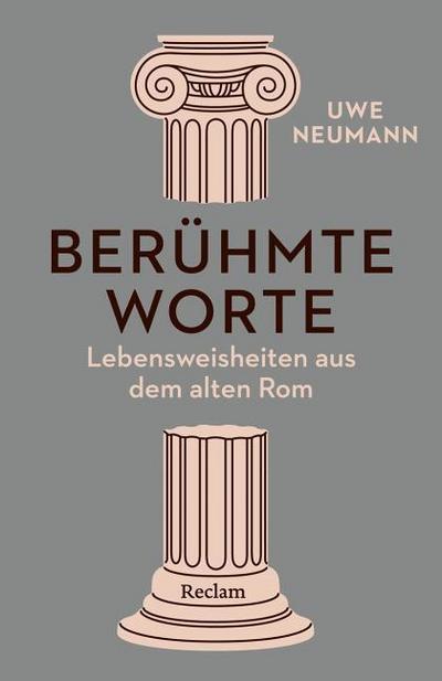 Berühmte Worte. Lebensweisheiten aus dem alten Rom