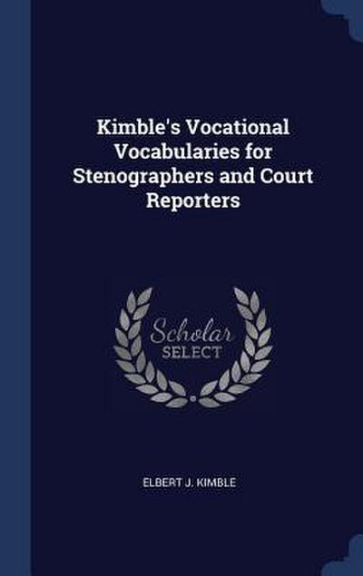 Kimble’s Vocational Vocabularies for Stenographers and Court Reporters