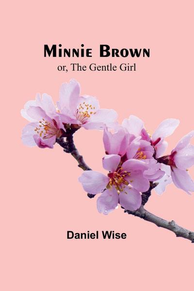 Minnie Brown; or, The Gentle Girl