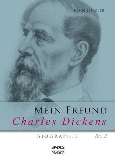 Forster, J: Mein Freund Charles Dickens. Zweiter Band
