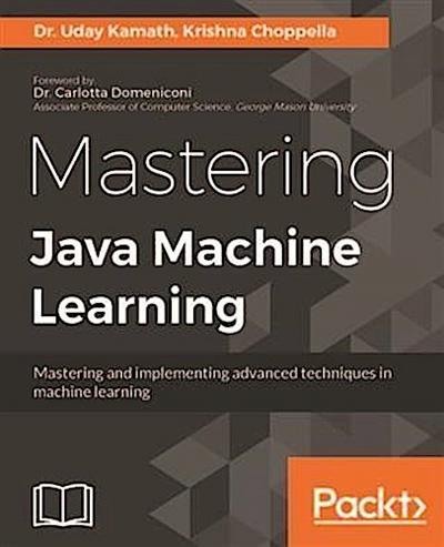 Mastering Java Machine Learning