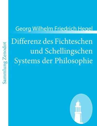 Differenz des Fichteschen und Schellingschen Systems der Philosophie - Georg Wilhelm Friedrich Hegel