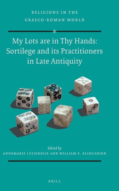 My Lots Are in Thy Hands: Sortilege and Its Practitioners in Late Antiquity