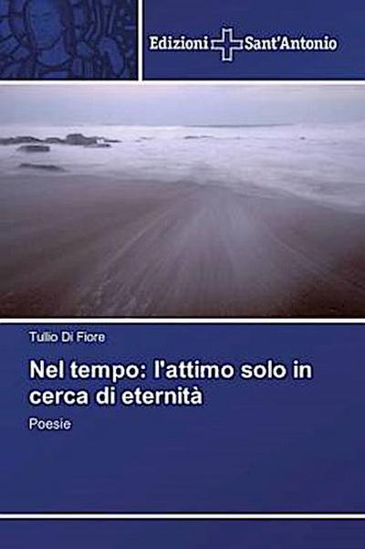 Nel tempo: l’attimo solo in cerca di eternità