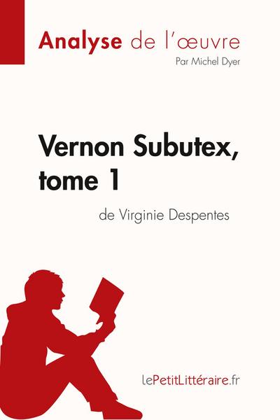 Vernon Subutex, tome 1 de Virginie Despentes (Analyse de l’oeuvre)