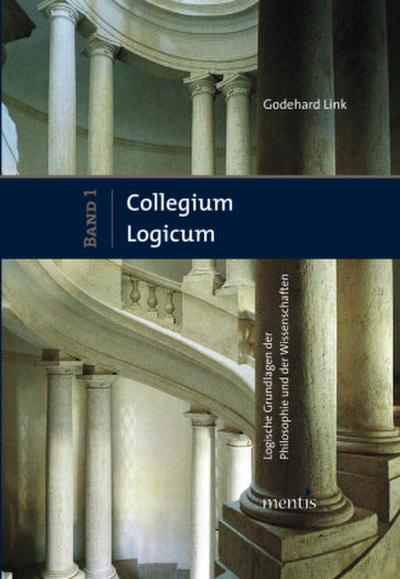 Collegium Logicum - Logische Grundlagen der Philosophie und der Wissenschaften. Bd.1