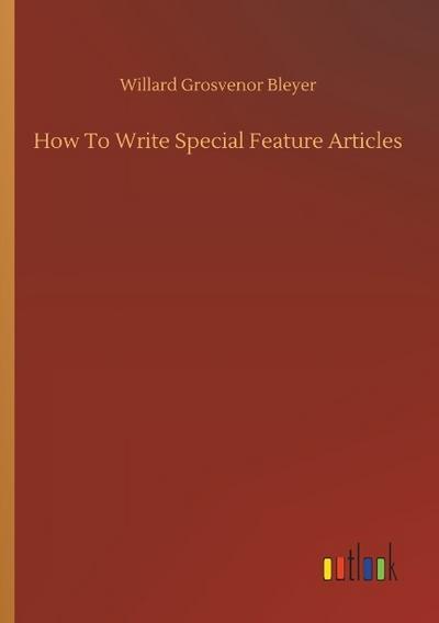 How To Write Special Feature Articles