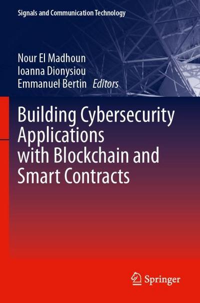 Building Cybersecurity Applications with Blockchain and Smart Contracts