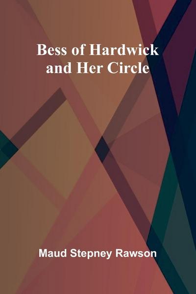 Bess of Hardwick and Her Circle