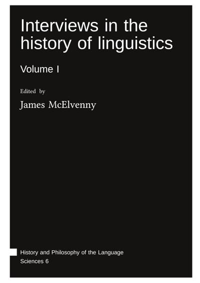 Interviews in the history of linguistics : Volume I