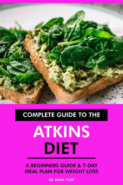 Complete Guide to the Atkins Diet: A Beginners Guide & 7-Day Meal Plan for Weight Loss