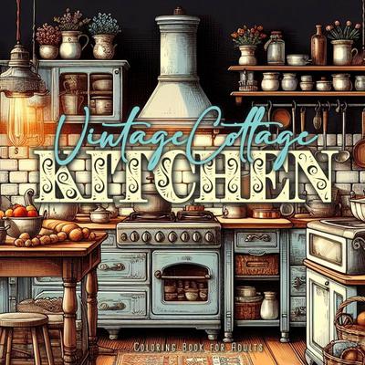 Vintage Cottage Kitchen Coloring Book for Adults