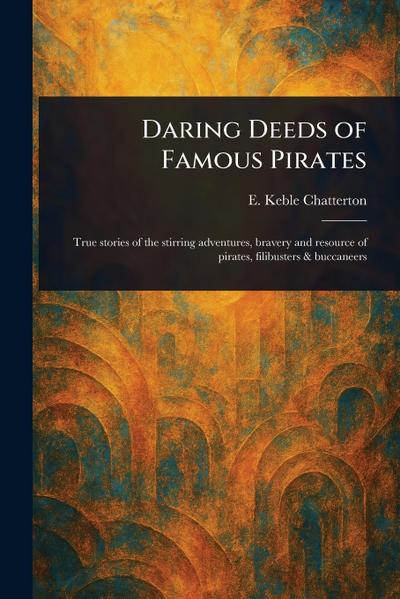 Daring Deeds of Famous Pirates
