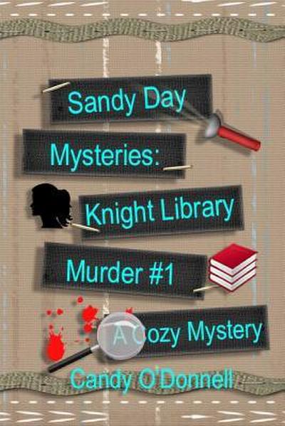 Sandy Day Mysteries: Knight Library Murder Book #1