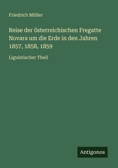 Reise der österreichischen Fregatte Novara um die Erde in den Jahren 1857, 1858, 1859