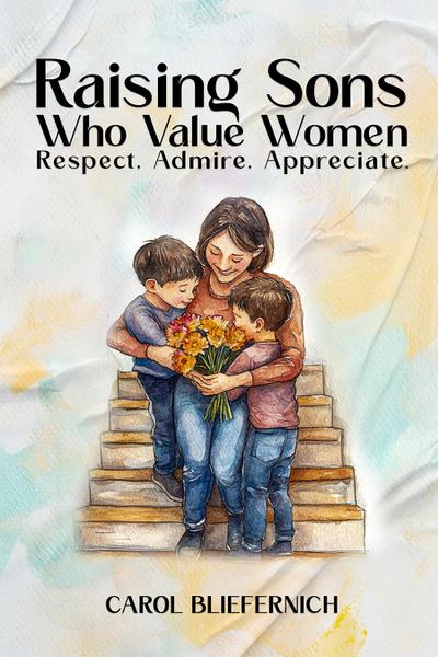 Raising Sons Who Value Women