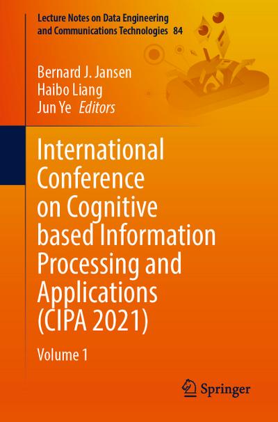 International Conference on Cognitive based Information Processing and Applications (CIPA 2021)