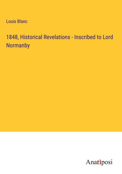 1848, Historical Revelations - Inscribed to Lord Normanby