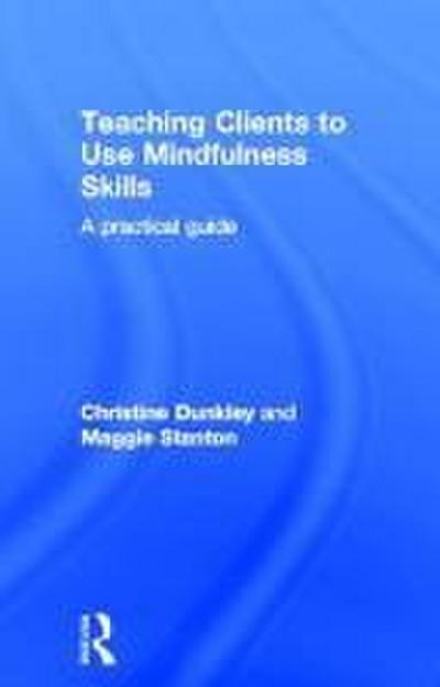 Teaching Clients to Use Mindfulness Skills