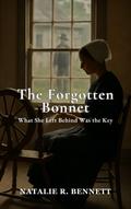 The Forgotten Bonnet:  What She Left Behind Was the Key (Threads of Grace: Amish Love Stories, #4)